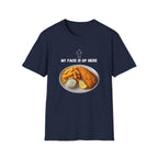 Fish & Chips "My face is up here" British Humour T-Shirt - Our Colours