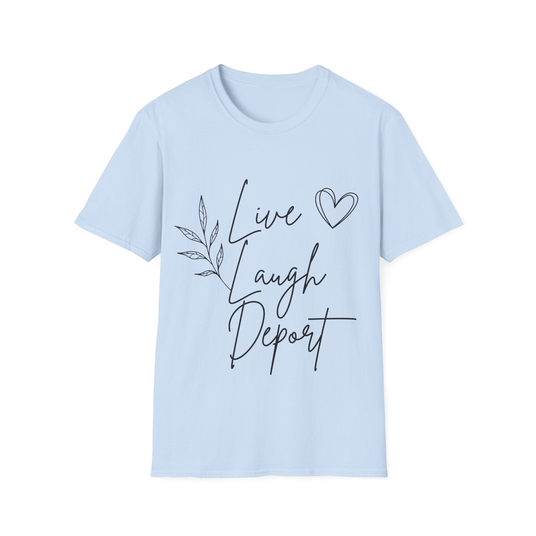 Live, Laugh, Deport T-Shirt — Funny British Political Tee (Women’s Style)