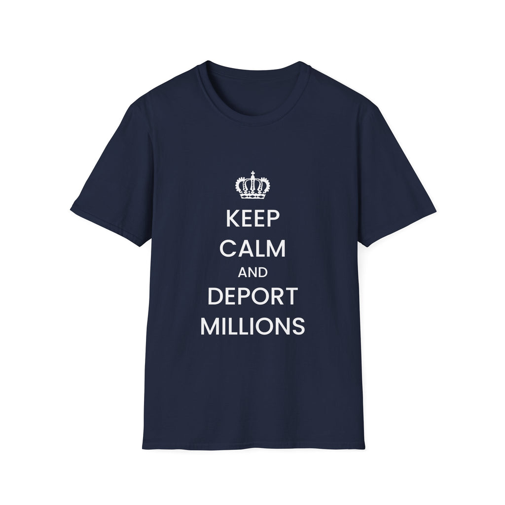 Political T-Shirt — “Keep Calm and Deport Millions”