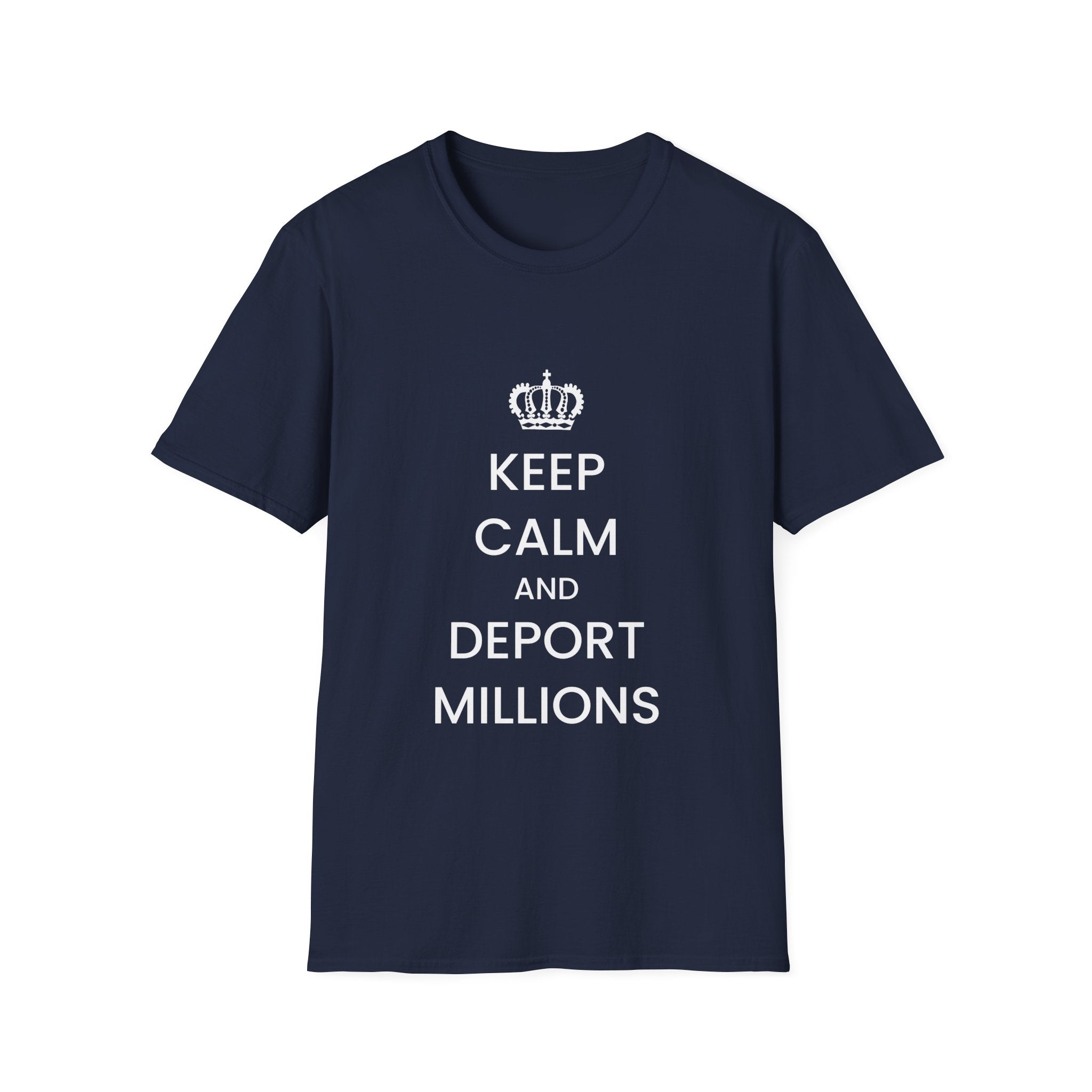 Political T-Shirt — “Keep Calm and Deport Millions”