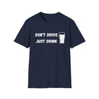 Don't Drive, Just Drink British Humour T-Shirt - Our Colours