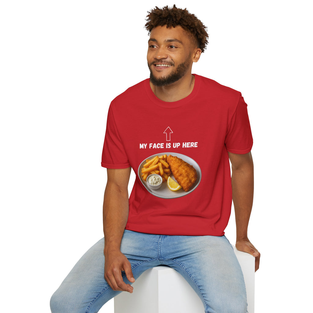 Fish & Chips "My face is up here" British Humour T-Shirt - Our Colours