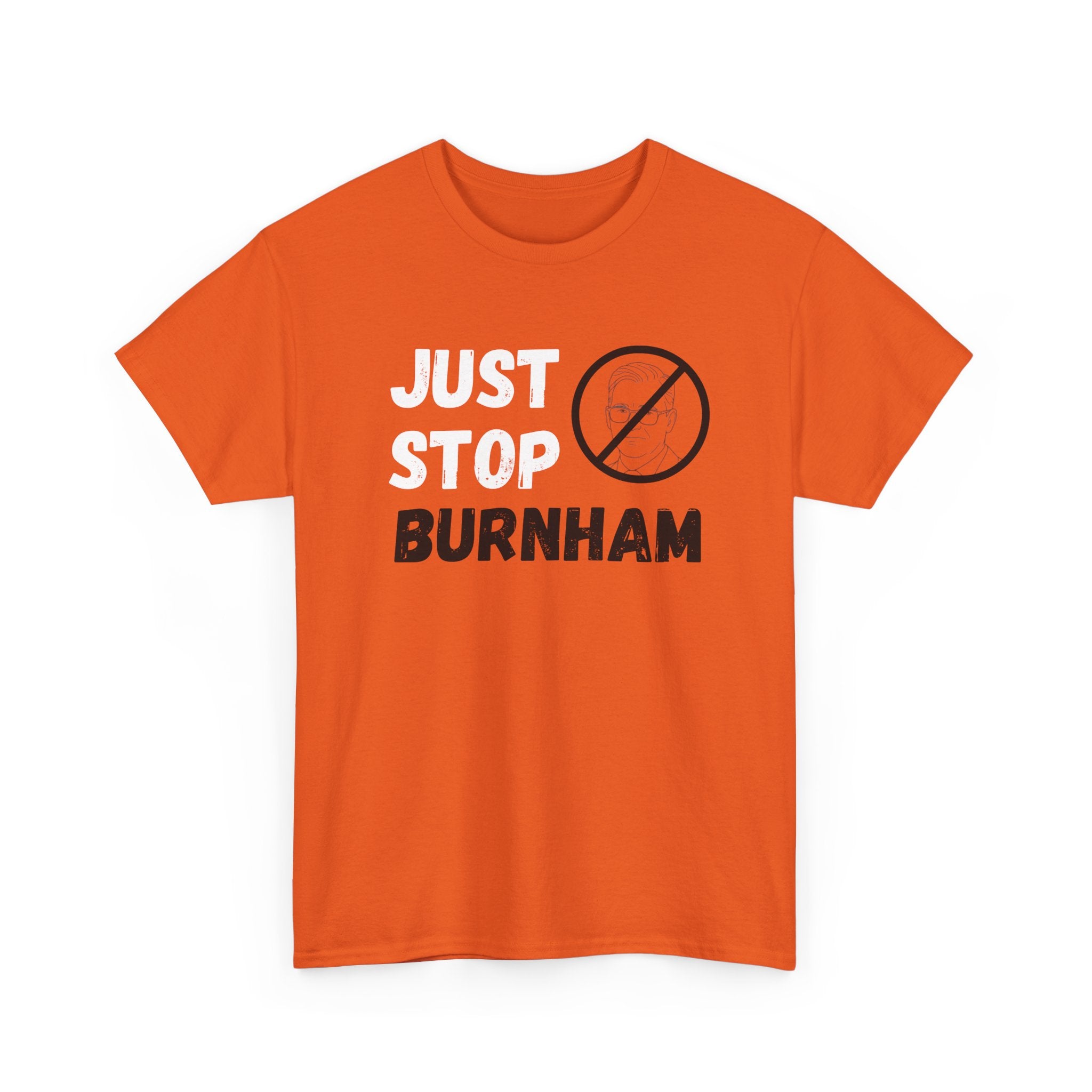 Just Stop Burnham T‑Shirt — Protest Slogan T-shirt