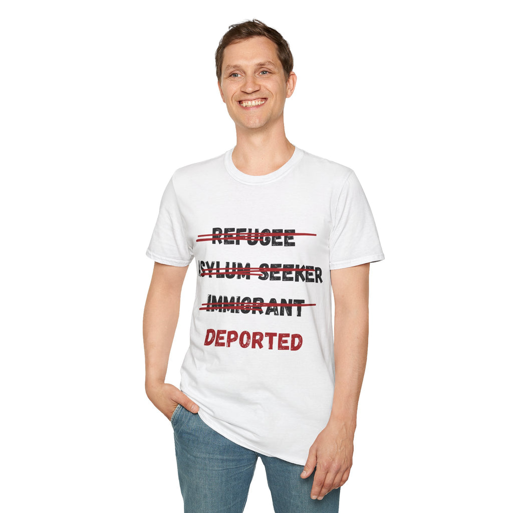 Deported Political T-Shirt — Anti-Refugee/Immigration Statement