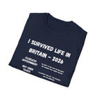 I Survived Life in Britain 2026 T-Shirt — Political Commentary Tee
