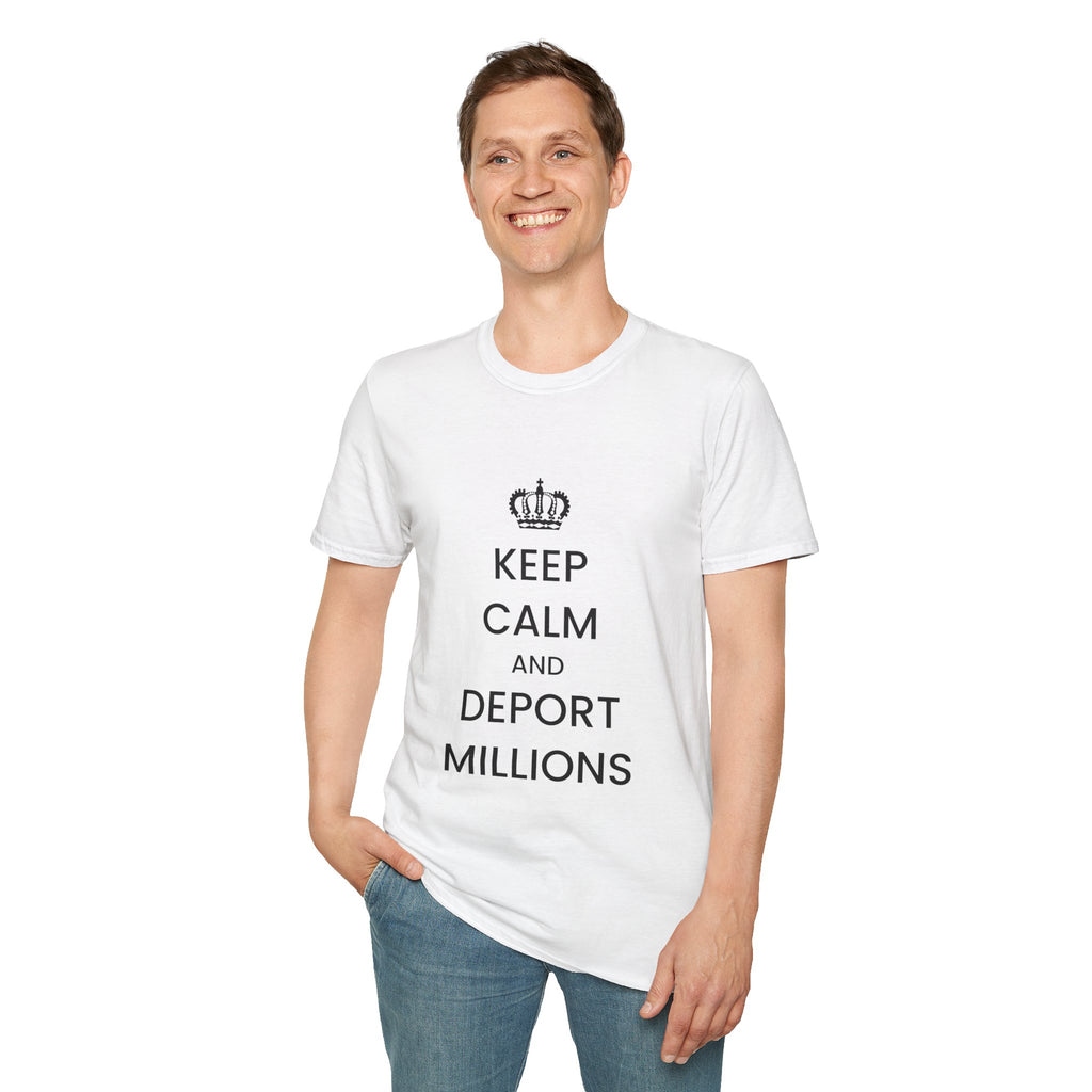 Political T-Shirt — “Keep Calm and Deport Millions”