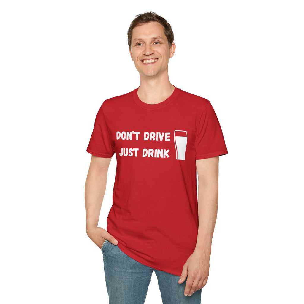 Don't Drive, Just Drink British Humour T-Shirt - Our Colours