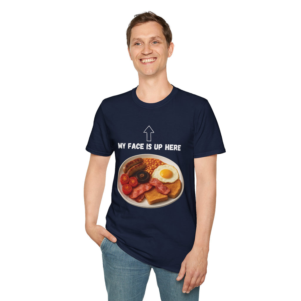 My Face Is Up Here Full English Breakfast T-Shirt
