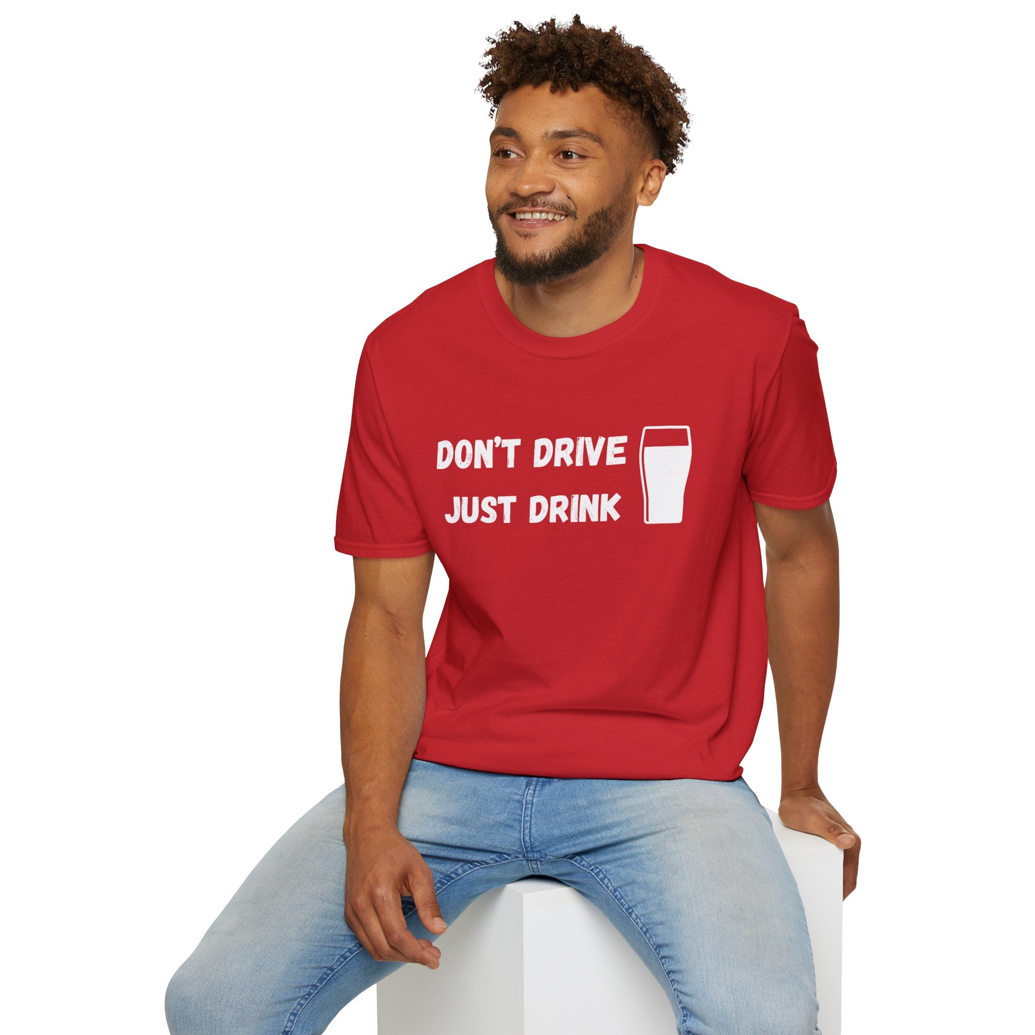 Don't Drive, Just Drink British Humour T-Shirt - Our Colours