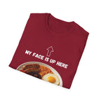 My Face Is Up Here Full English Breakfast T-Shirt