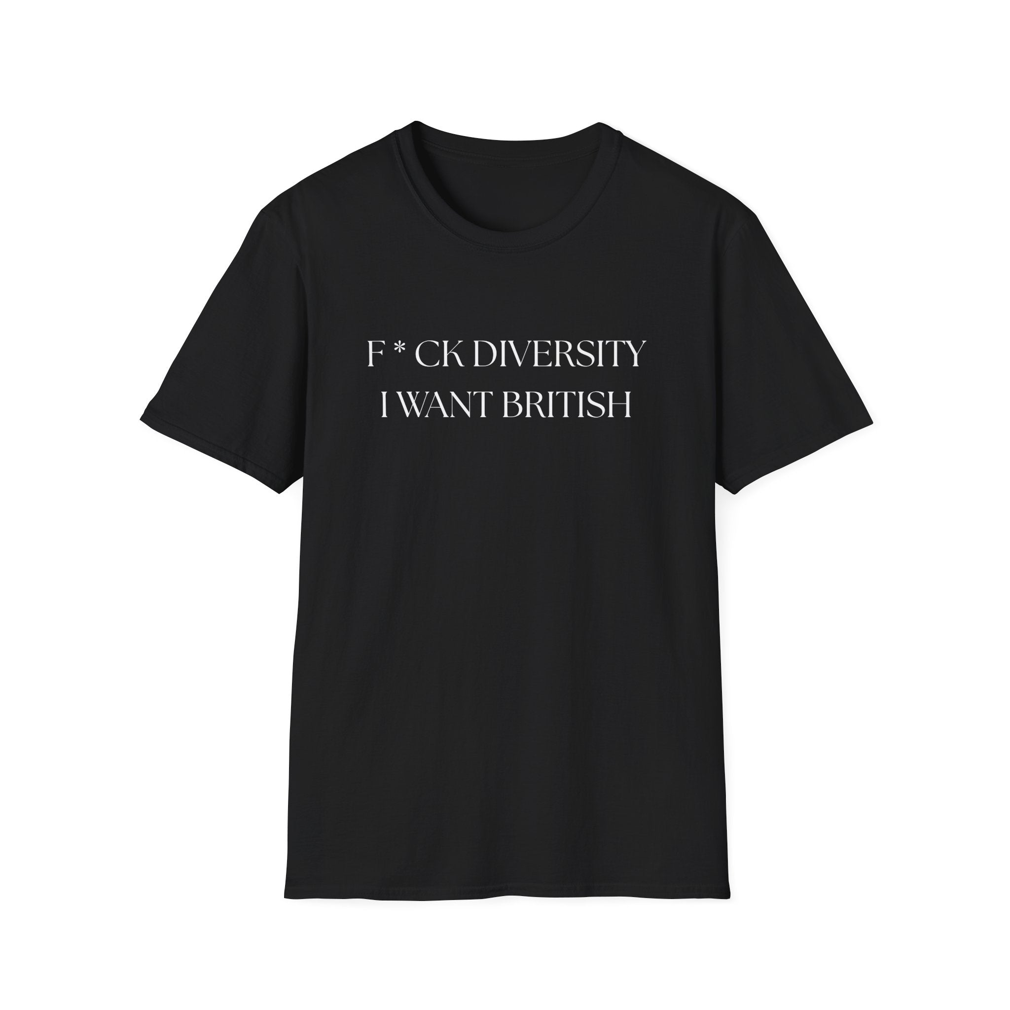 Controversial Political T-Shirt — "F*CK DIVERSITY, I want British"