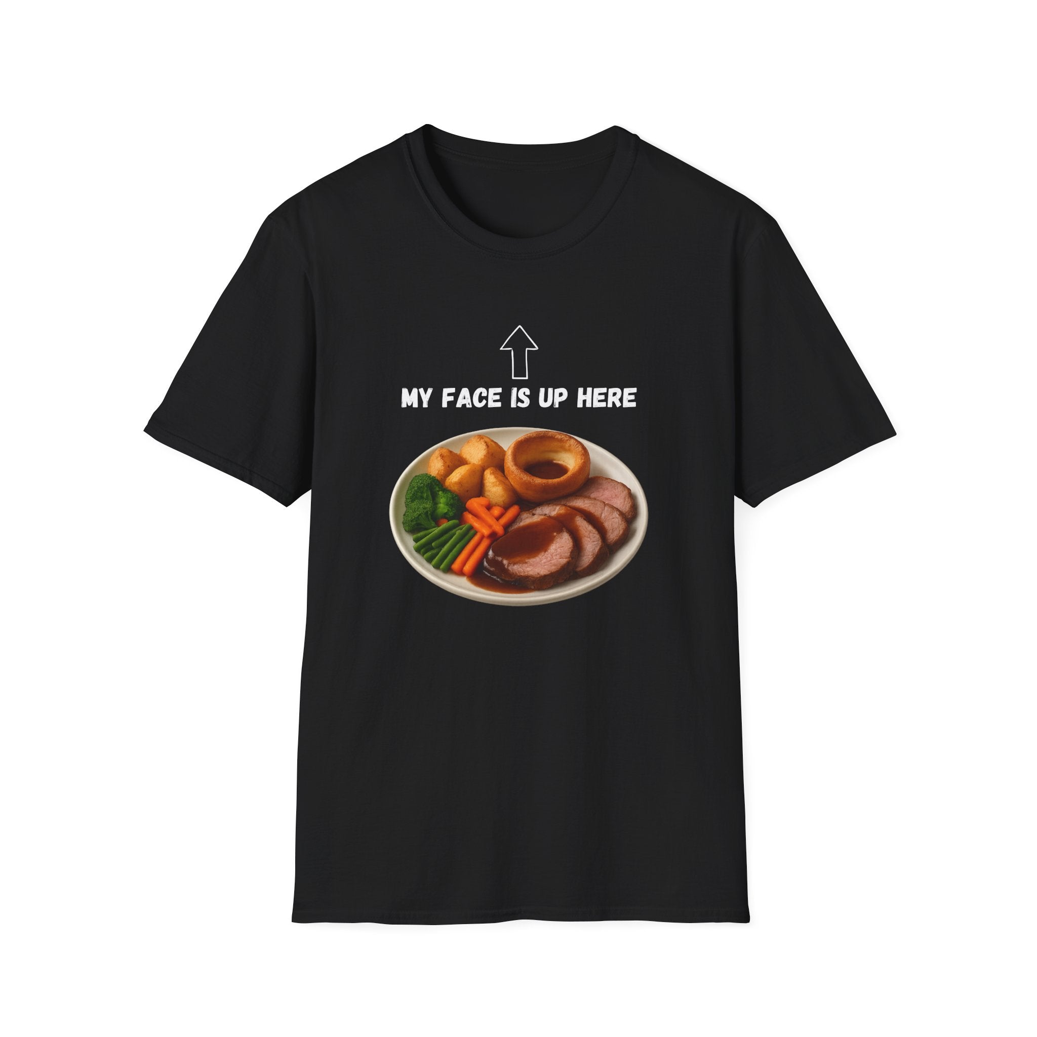 My Face Is Up Here Roast Dinner T-Shirt