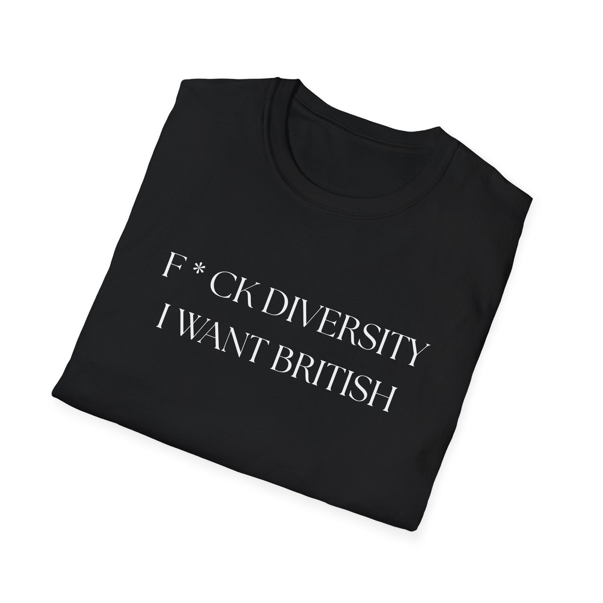 Controversial Political T-Shirt — "F*CK DIVERSITY, I want British"