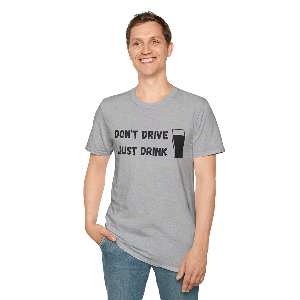 Don't Drive, Just Drink British Humour T-Shirt - Our Colours