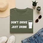 Don't Drive, Just Drink British Humour T-Shirt - Our Colours