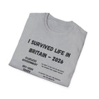 I Survived Life in Britain 2026 T-Shirt — Political Commentary Tee