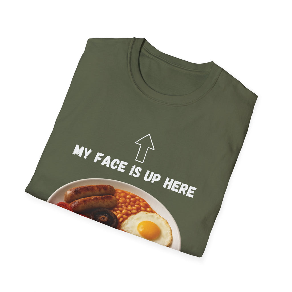 My Face Is Up Here Full English Breakfast T-Shirt