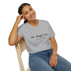 T-Shirt — "be english. And don't change." Minimalist Typography T-shirt