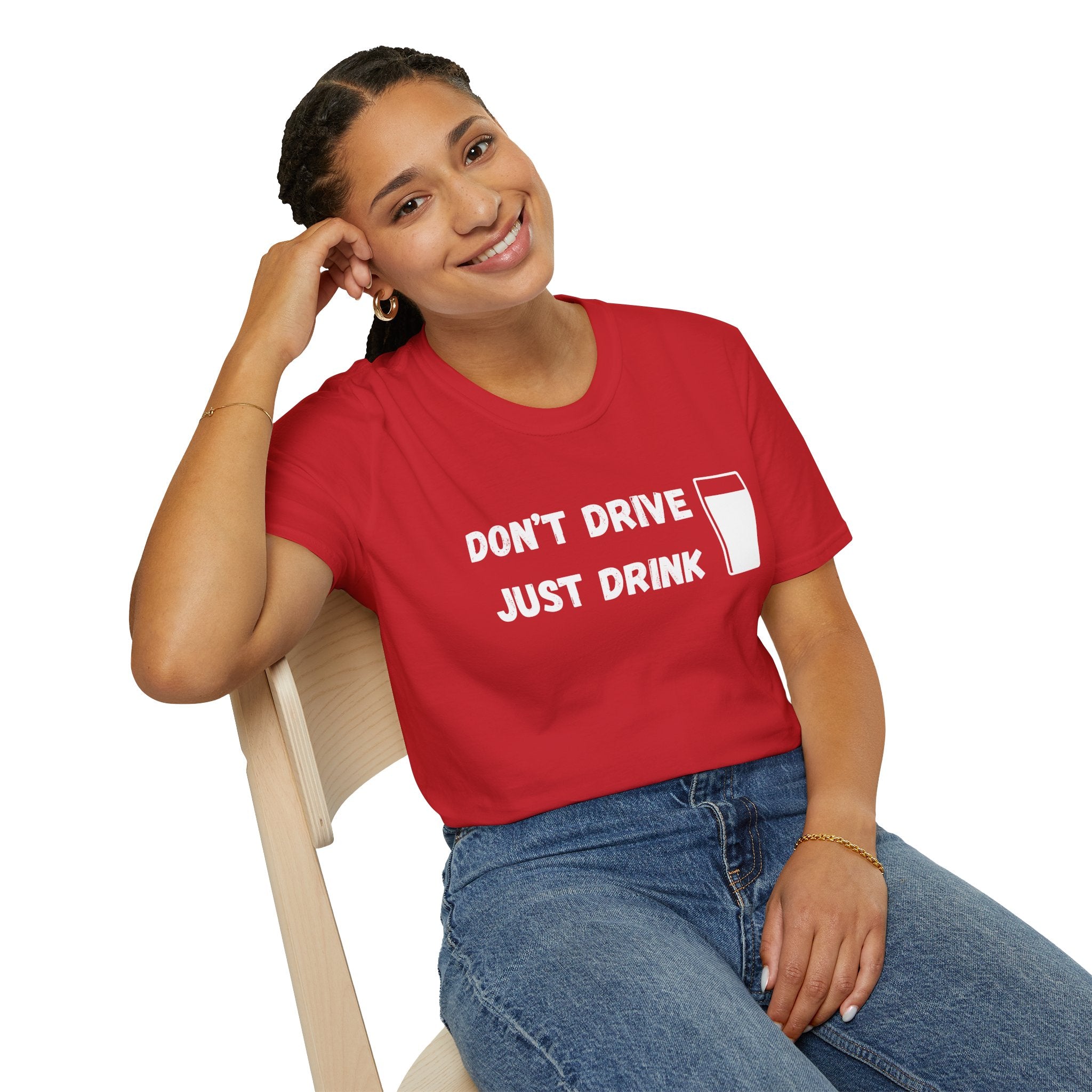 Don't Drive, Just Drink British Humour T-Shirt - Our Colours