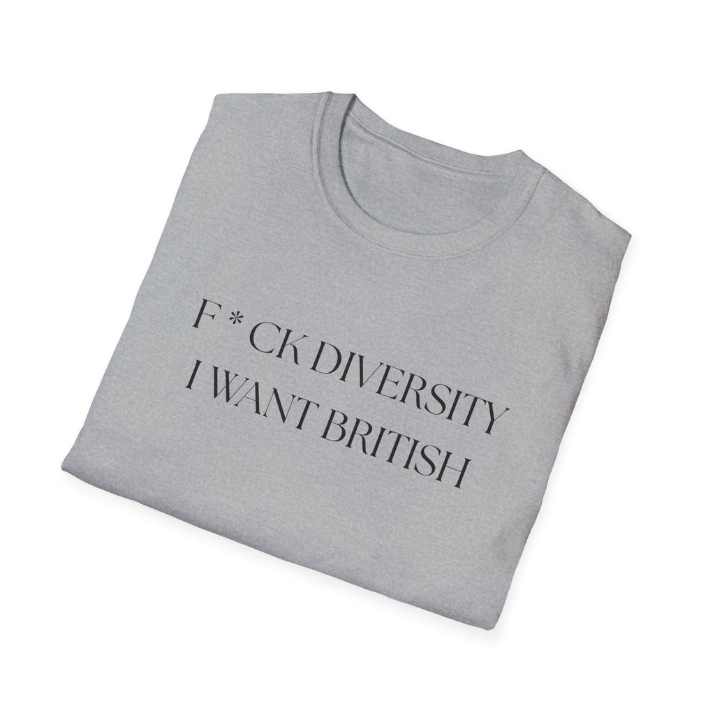 Controversial Political T-Shirt — "F*CK DIVERSITY, I want British"