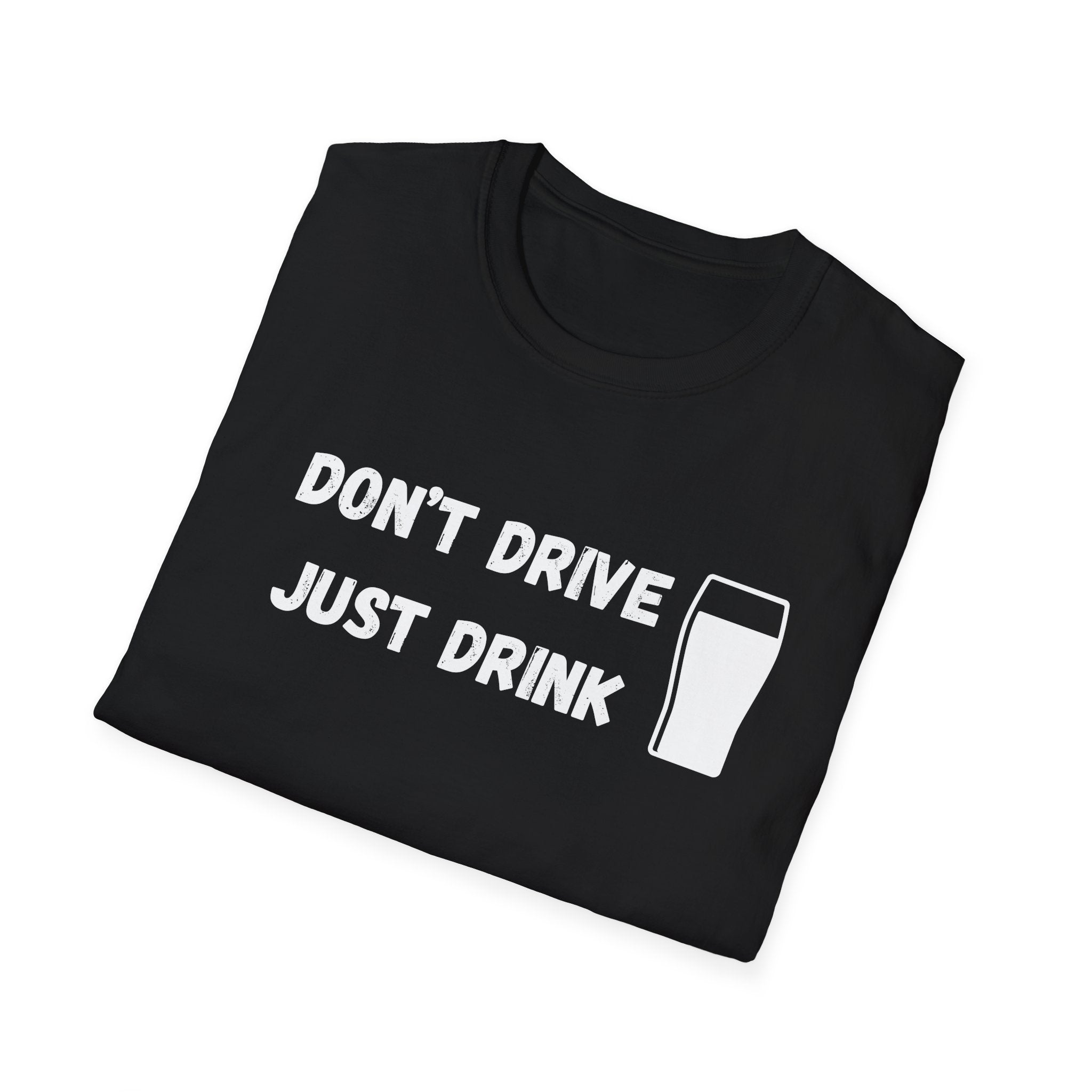 Don't Drive, Just Drink British Humour T-Shirt
