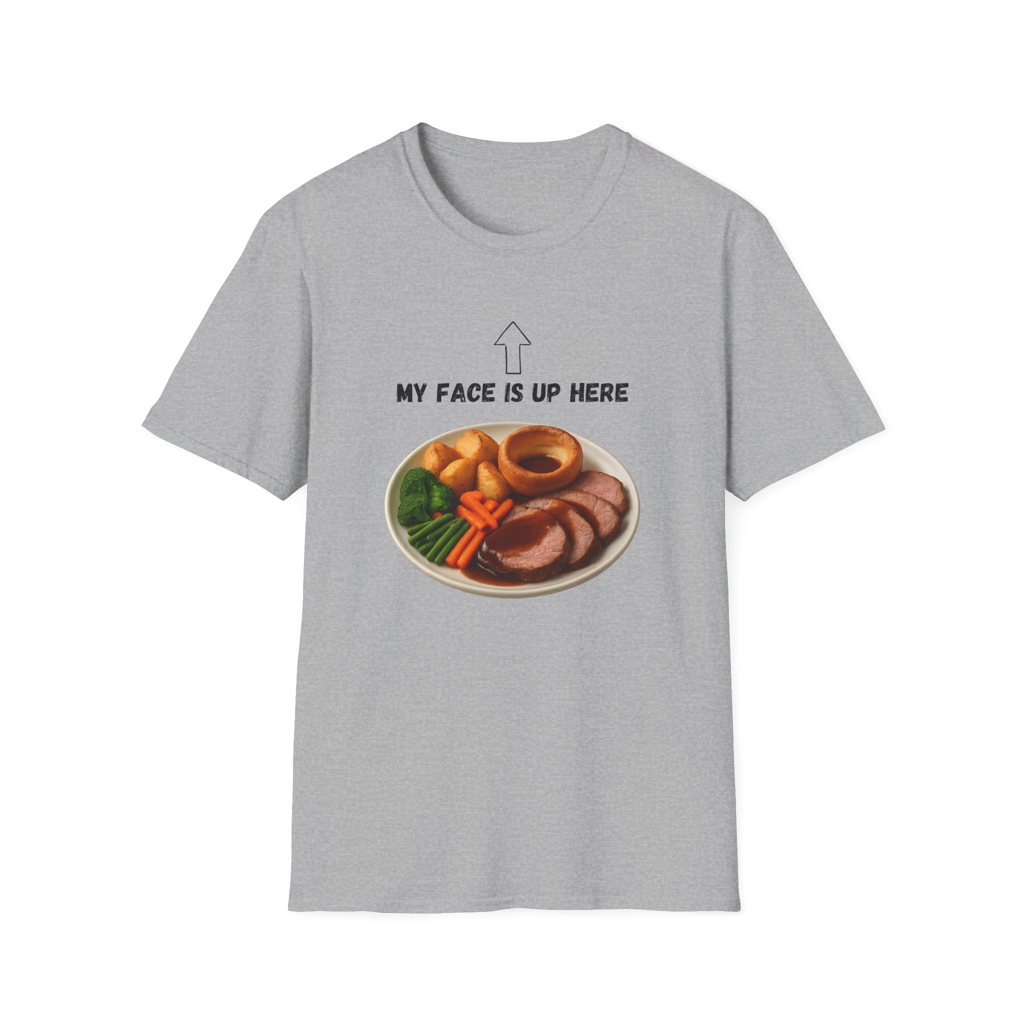 My Face Is Up Here Roast Dinner T-Shirt