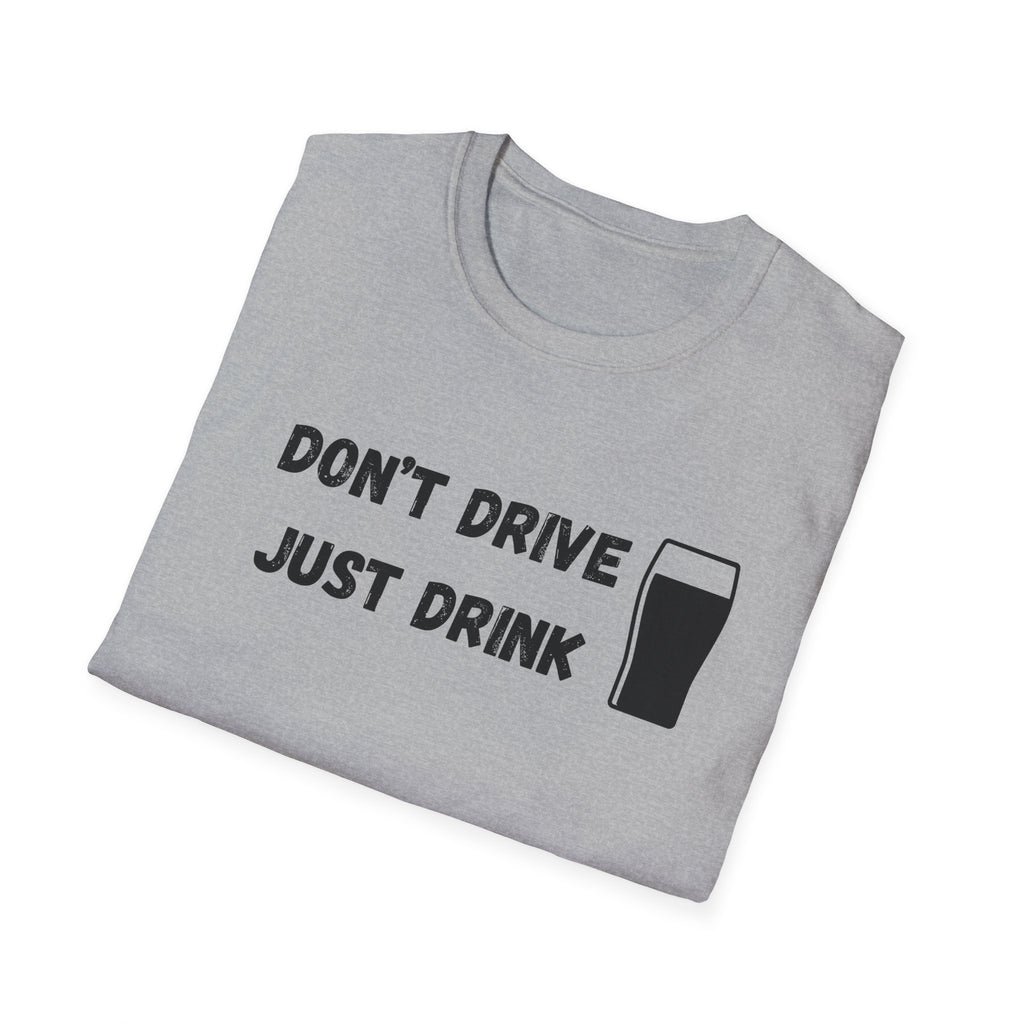 Don't Drive, Just Drink British Humour T-Shirt