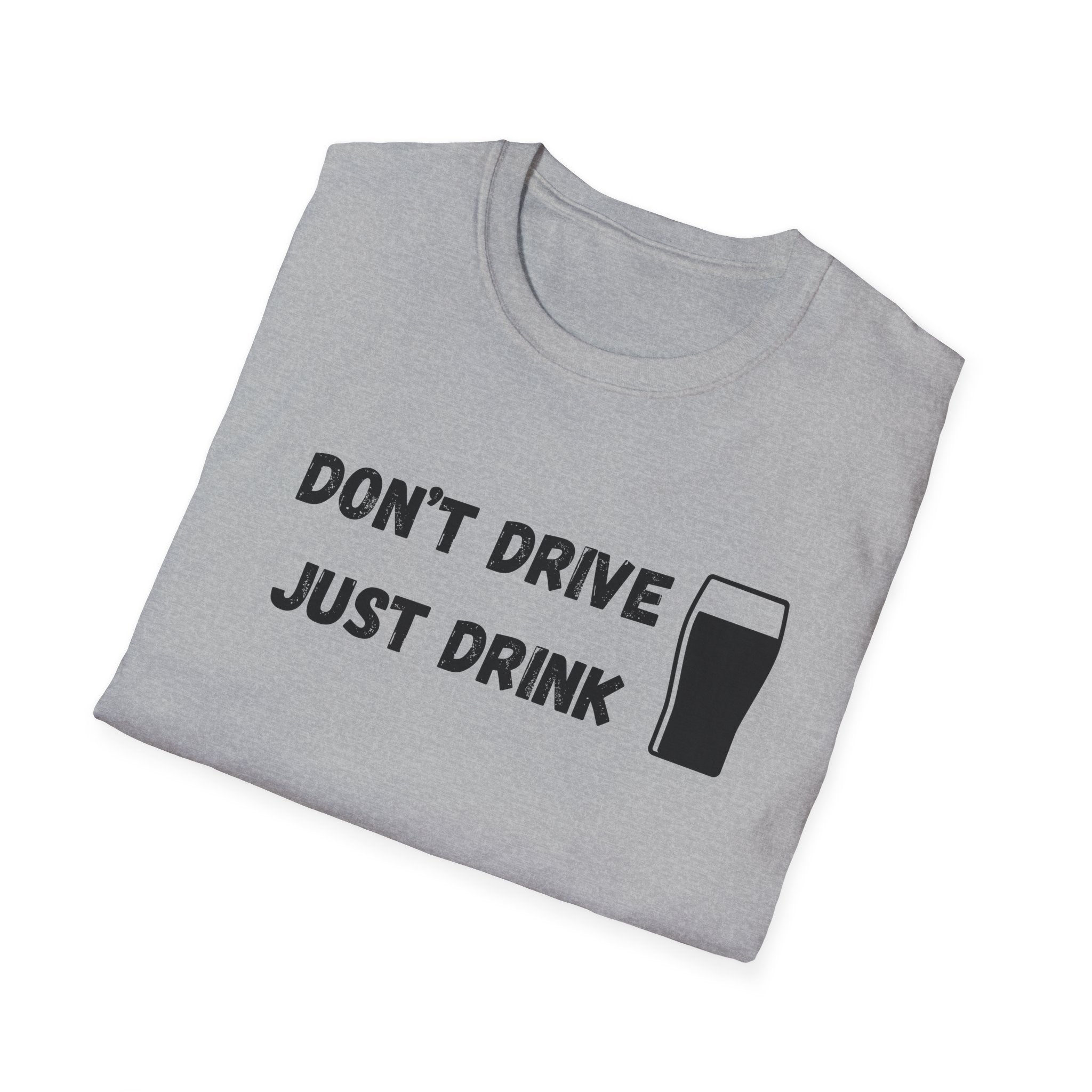 Don't Drive, Just Drink British Humour T-Shirt