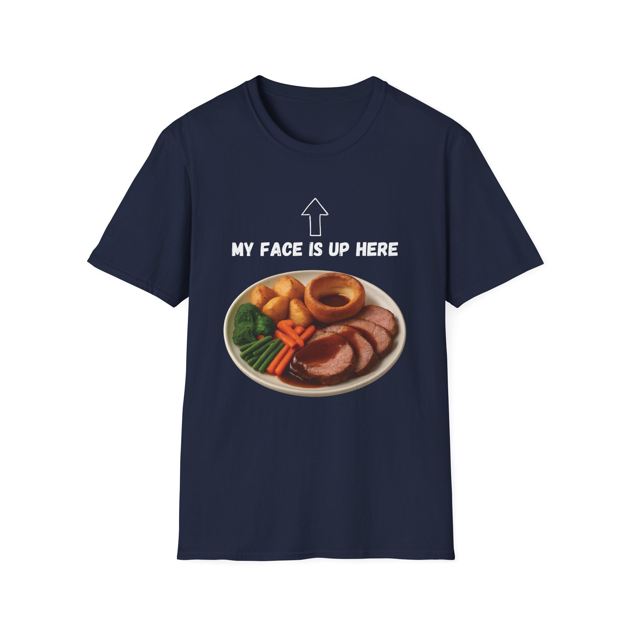 My Face Is Up Here Roast Dinner T-Shirt
