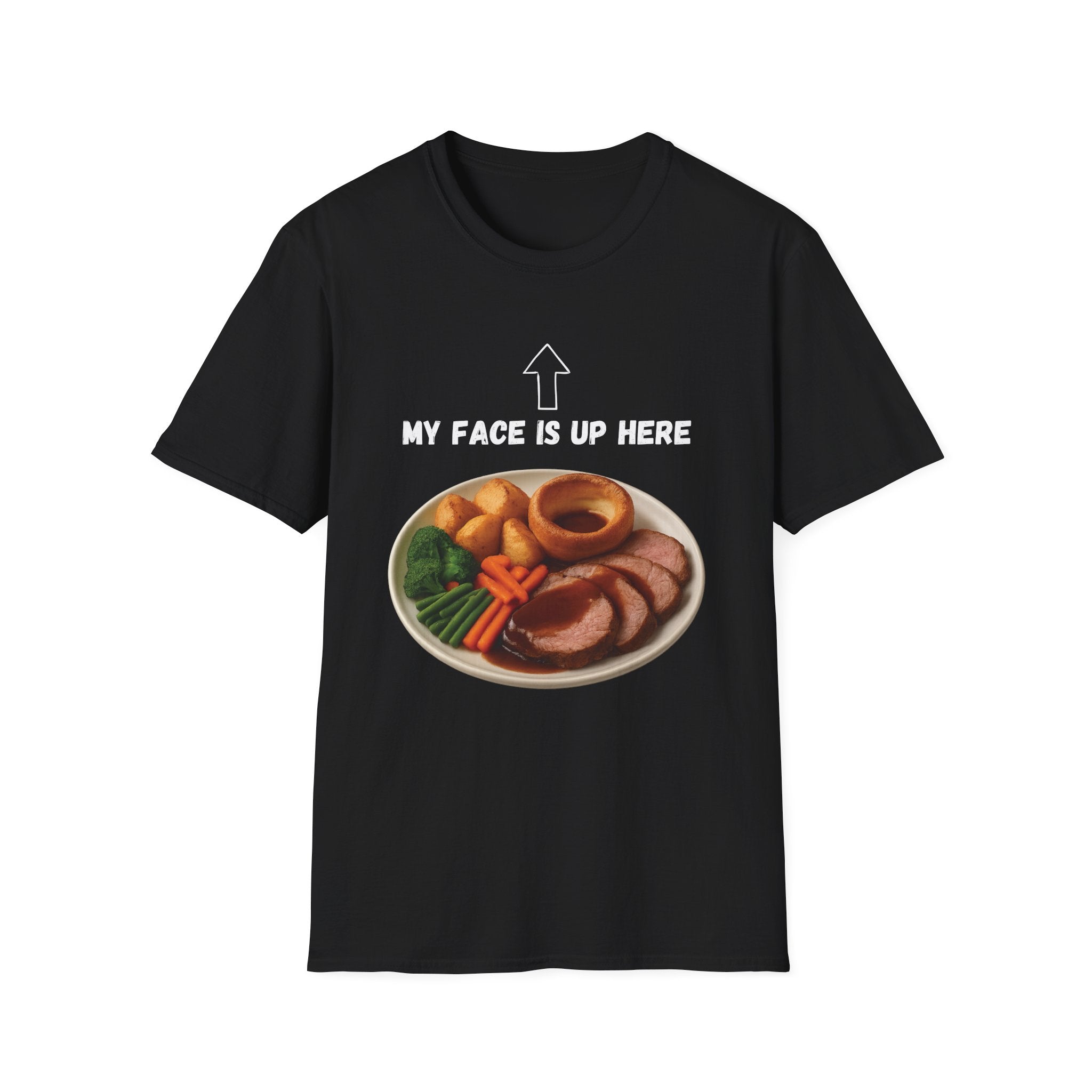 My Face Is Up Here Roast Dinner T-Shirt