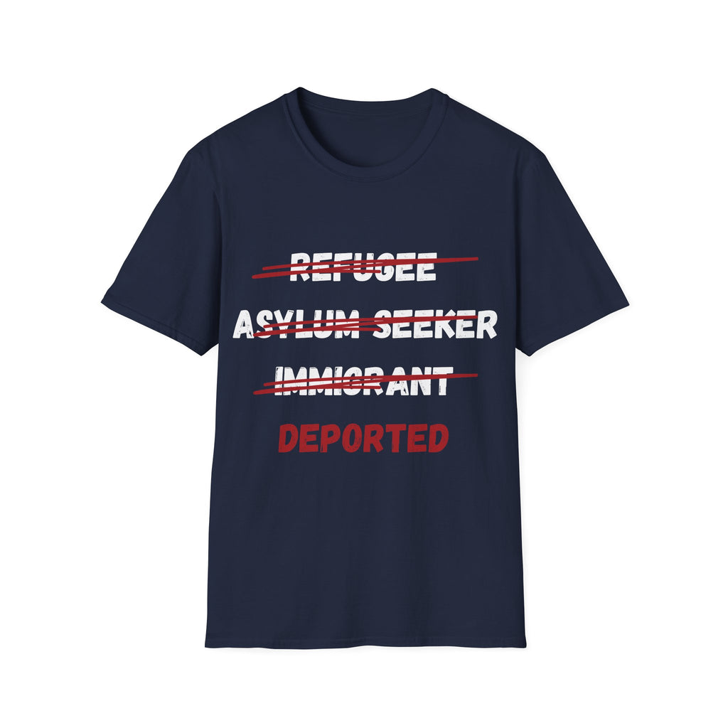 Deported Political T-Shirt — Anti-Refugee/Immigration Statement