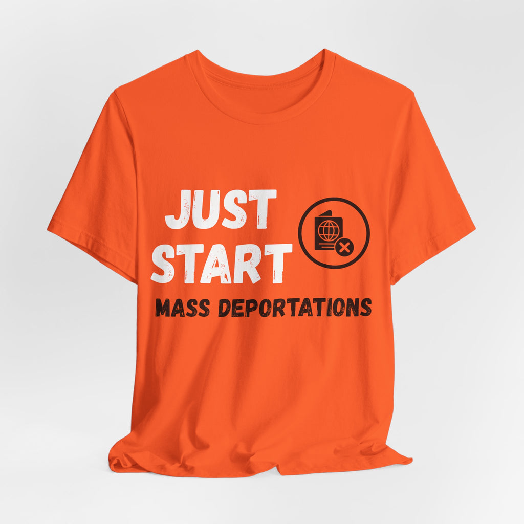 Just Start Mass Deportations T-Shirt — Controversial British Political Tee