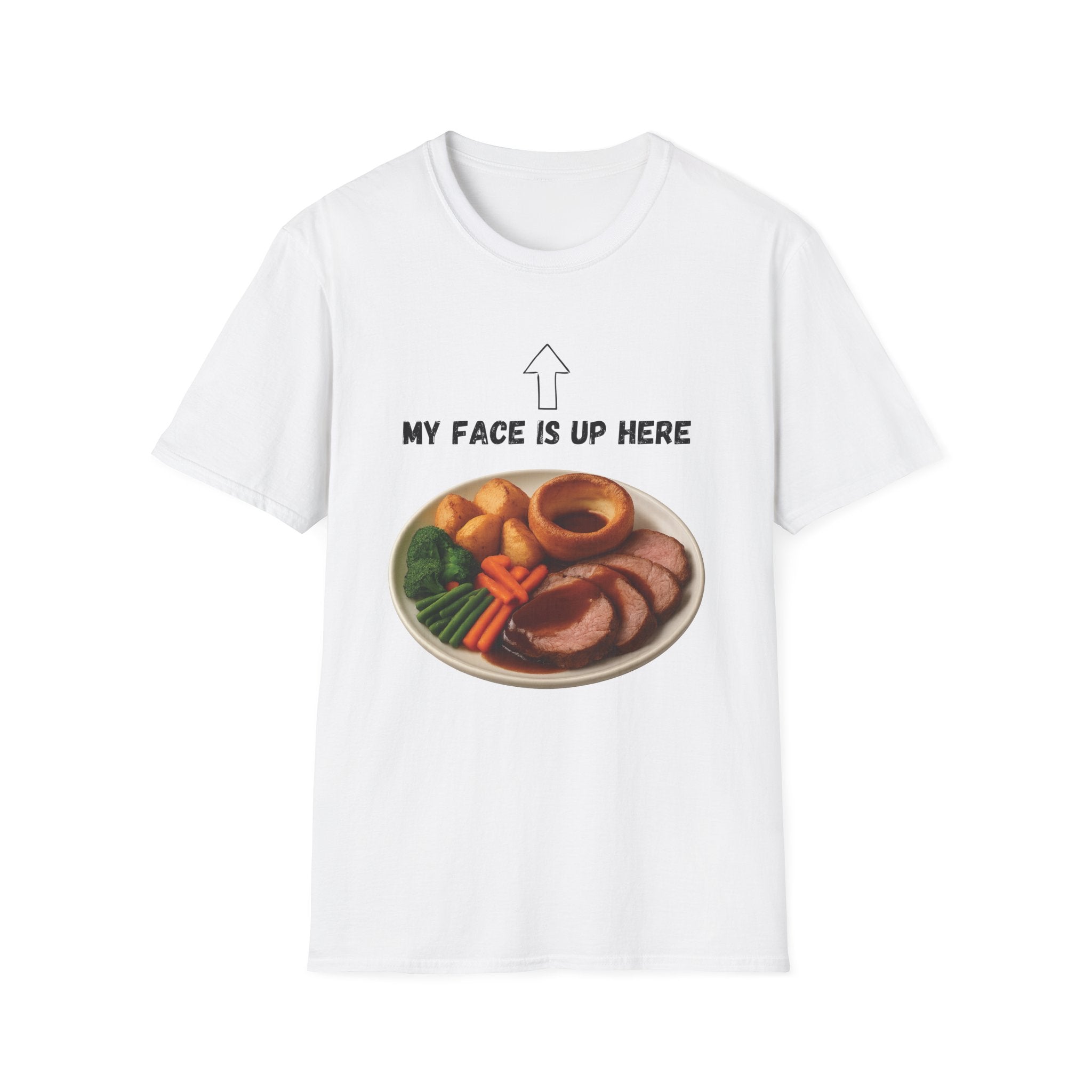 My Face Is Up Here Roast Dinner T-Shirt